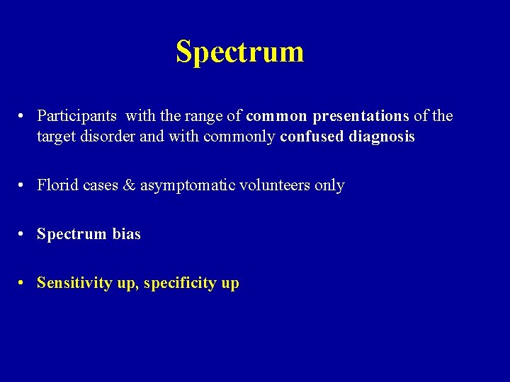 Spectrum • Participants with the range of common presentations of the target disorder and