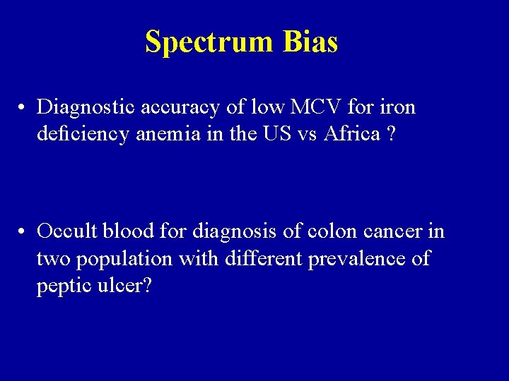 Spectrum Bias • Diagnostic accuracy of low MCV for iron deﬁciency anemia in the