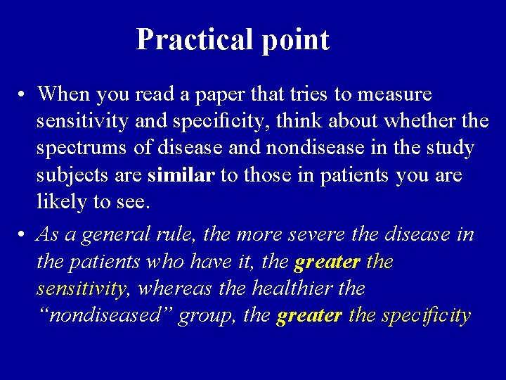 Practical point • When you read a paper that tries to measure sensitivity and