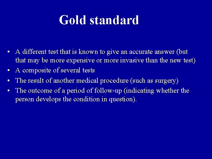 Gold standard • A different test that is known to give an accurate answer