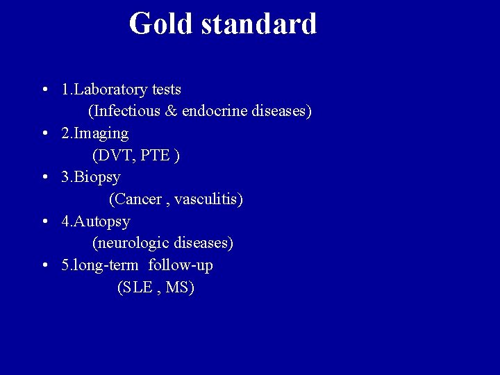 Gold standard • 1. Laboratory tests (Infectious & endocrine diseases) • 2. Imaging (DVT,