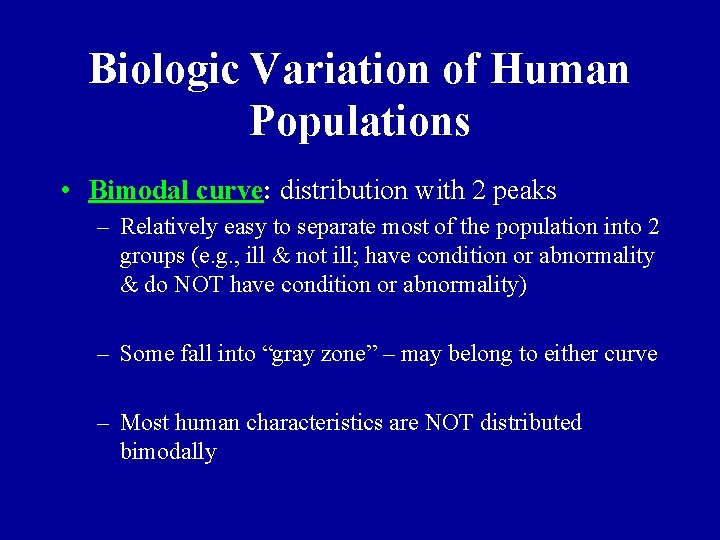 Biologic Variation of Human Populations • Bimodal curve: distribution with 2 peaks – Relatively