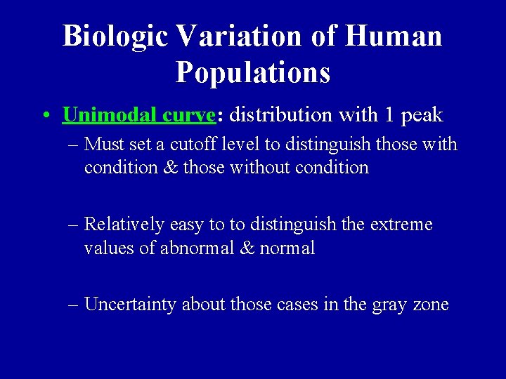 Biologic Variation of Human Populations • Unimodal curve: distribution with 1 peak – Must