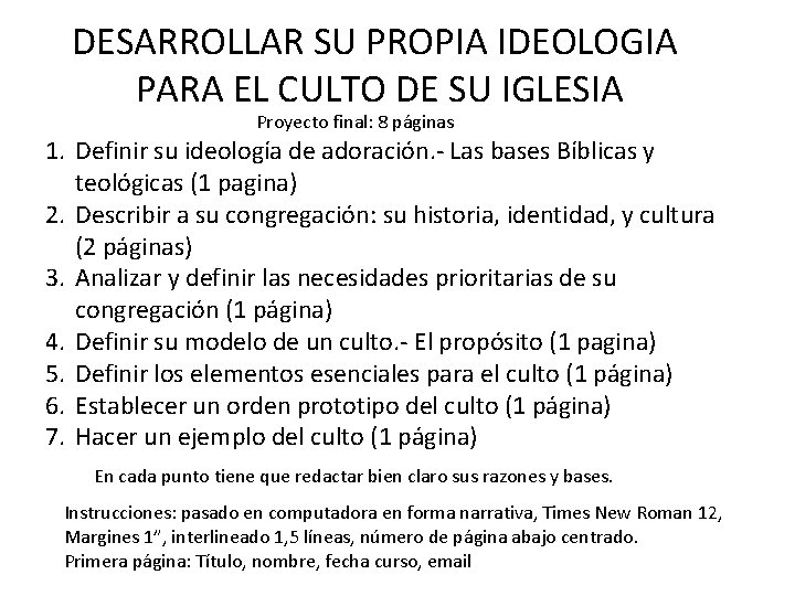 DESARROLLAR SU PROPIA IDEOLOGIA PARA EL CULTO DE SU IGLESIA Proyecto final: 8 páginas