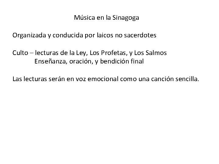 Música en la Sinagoga Organizada y conducida por laicos no sacerdotes Culto – lecturas