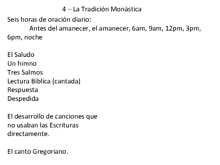 4 – La Tradición Monástica Seis horas de oración diario: Antes del amanecer, 6