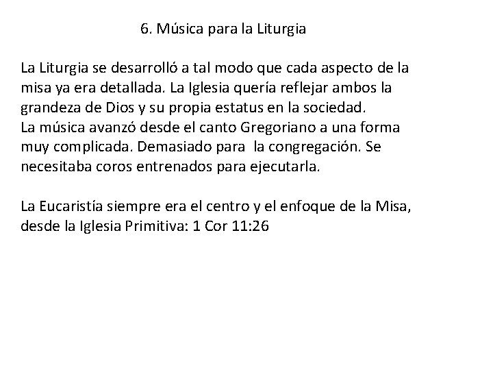6. Música para la Liturgia La Liturgia se desarrolló a tal modo que cada