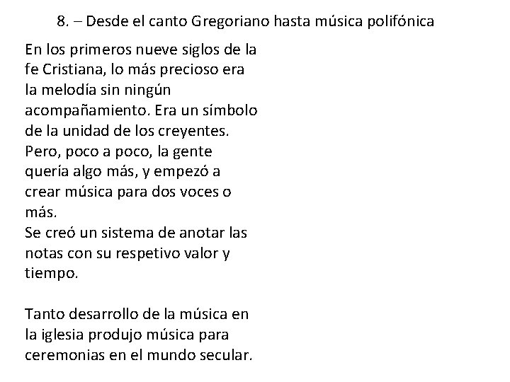 8. – Desde el canto Gregoriano hasta música polifónica En los primeros nueve siglos