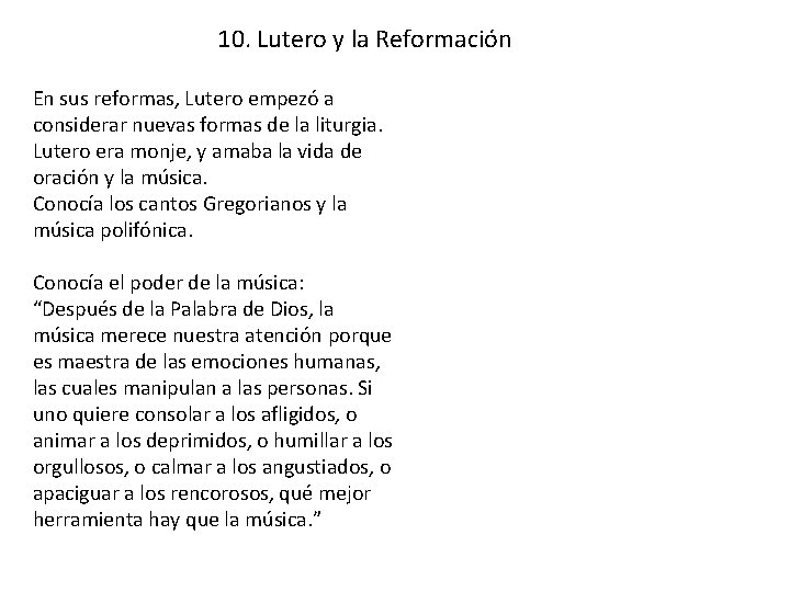 10. Lutero y la Reformación En sus reformas, Lutero empezó a considerar nuevas formas