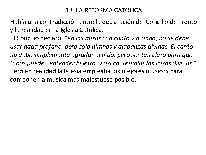 13. LA REFORMA CATÓLICA Había una contradicción entre la declaración del Concilio de Trento