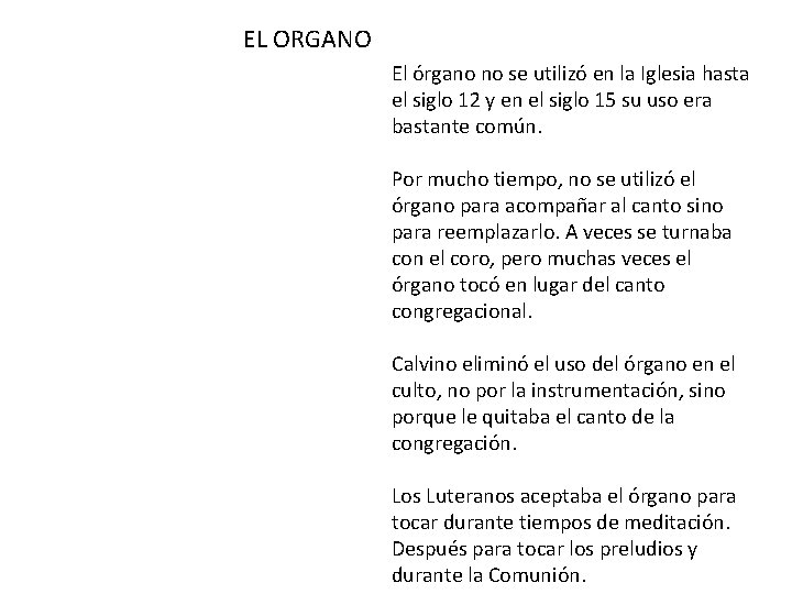 EL ORGANO El órgano no se utilizó en la Iglesia hasta el siglo 12