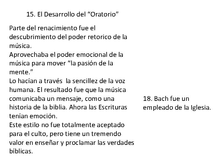 15. El Desarrollo del “Oratorio” Parte del renacimiento fue el descubrimiento del poder retorico