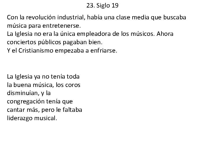 23. Siglo 19 Con la revolución industrial, había una clase media que buscaba música
