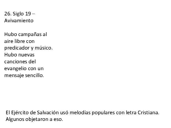 26. Siglo 19 – Avivamiento Hubo campañas al aire libre con predicador y músico.