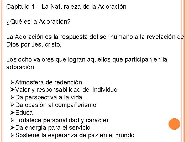 Capitulo 1 – La Naturaleza de la Adoración ¿Qué es la Adoración? La Adoración