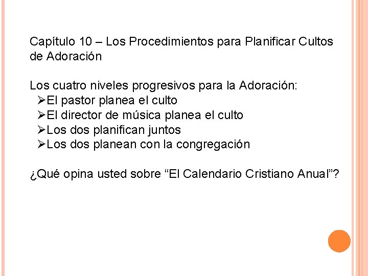 Capítulo 10 – Los Procedimientos para Planificar Cultos de Adoración Los cuatro niveles progresivos