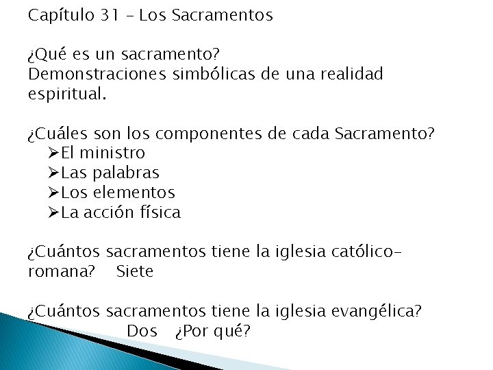 Capítulo 31 – Los Sacramentos ¿Qué es un sacramento? Demonstraciones simbólicas de una realidad