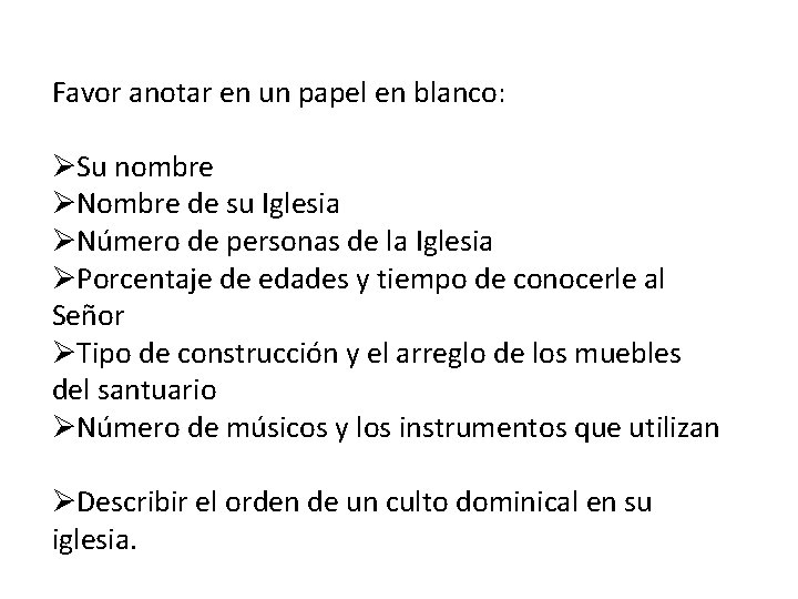 Favor anotar en un papel en blanco: ØSu nombre ØNombre de su Iglesia ØNúmero