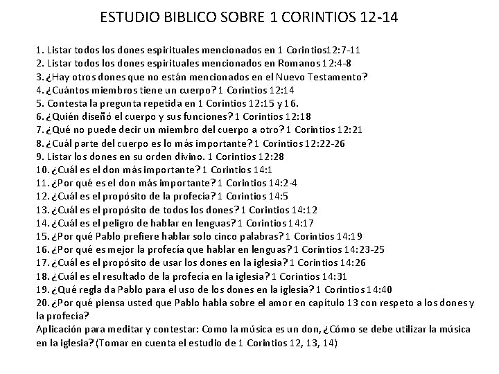 ESTUDIO BIBLICO SOBRE 1 CORINTIOS 12 -14 1. Listar todos los dones espirituales mencionados