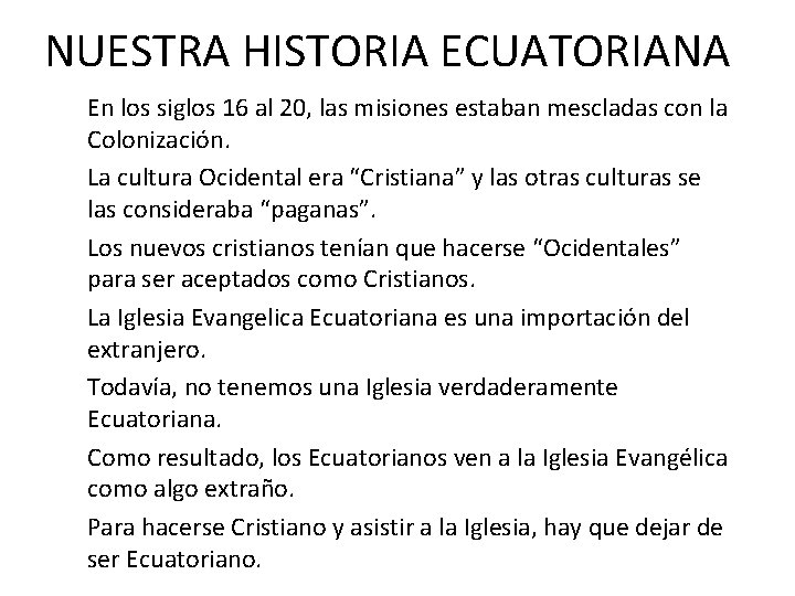 NUESTRA HISTORIA ECUATORIANA En los siglos 16 al 20, las misiones estaban mescladas con