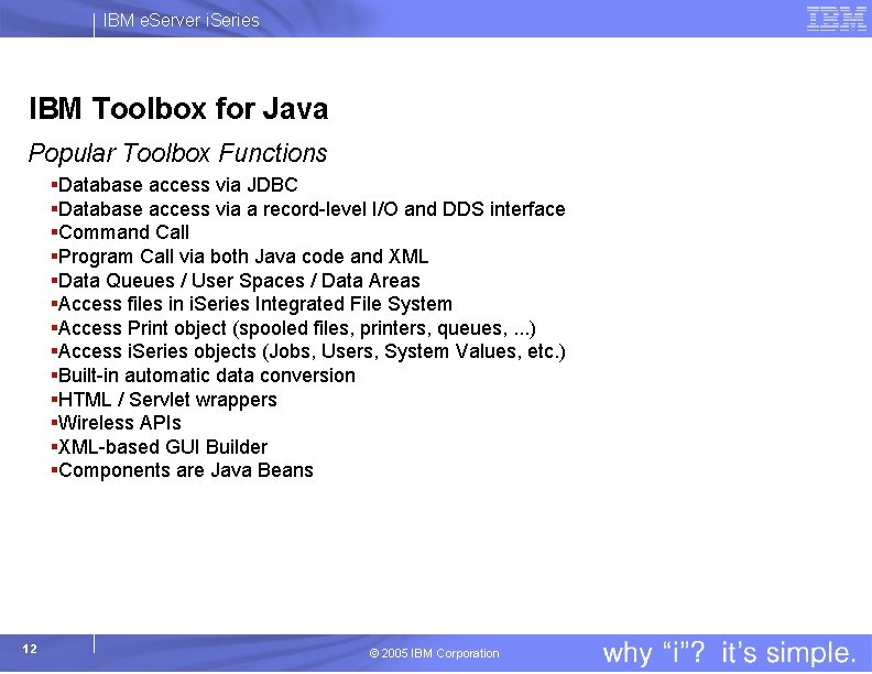 IBM e. Server i. Series IBM Toolbox for Java Popular Toolbox Functions §Database access