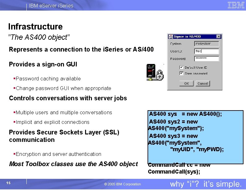 IBM e. Server i. Series Infrastructure "The AS 400 object" Represents a connection to