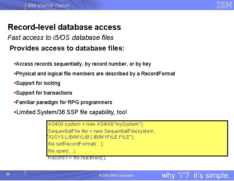 IBM e. Server i. Series Record-level database access Fast access to i 5/OS database