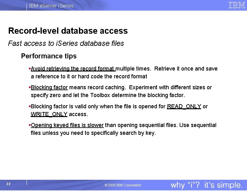 IBM e. Server i. Series Record-level database access Fast access to i. Series database