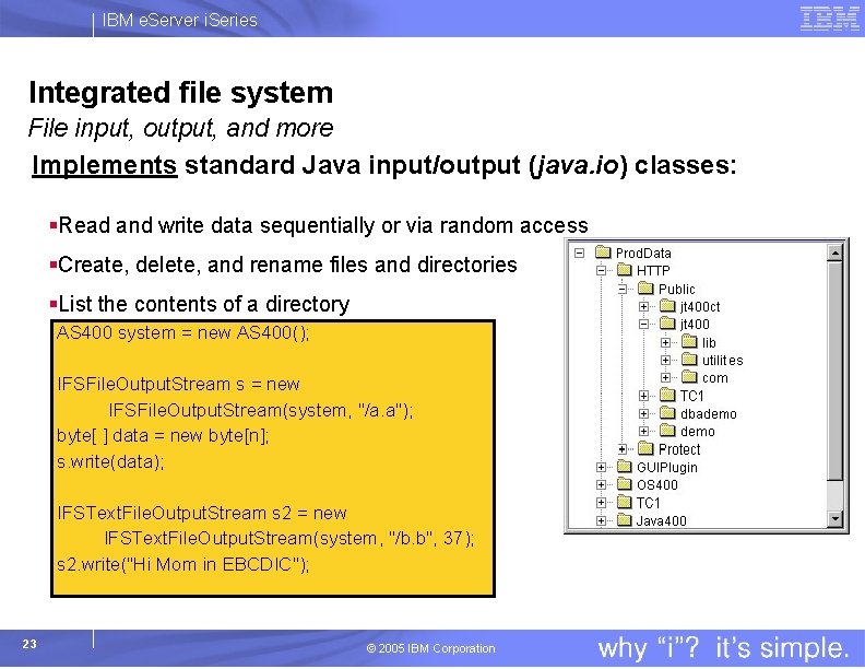 IBM e. Server i. Series Integrated file system File input, output, and more Implements