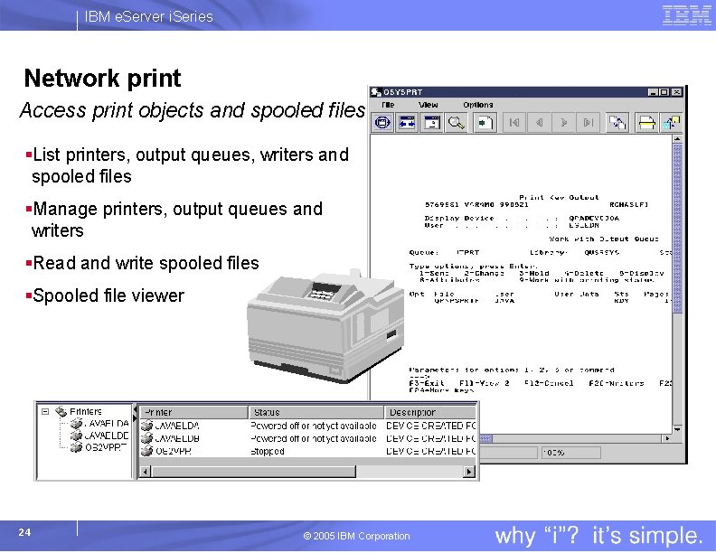 IBM e. Server i. Series Network print Access print objects and spooled files §List