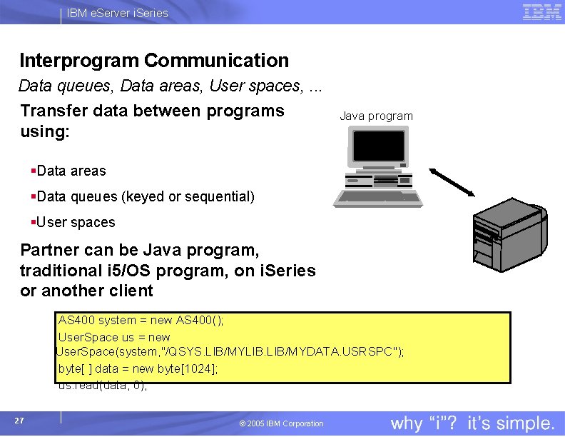 IBM e. Server i. Series Interprogram Communication Data queues, Data areas, User spaces, .