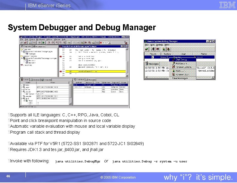 IBM e. Server i. Series System Debugger and Debug Manager ŸSupports all ILE languages: