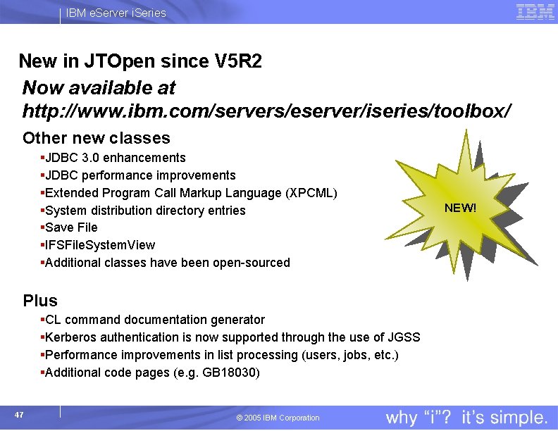 IBM e. Server i. Series New in JTOpen since V 5 R 2 Now