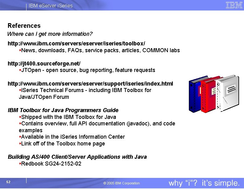 IBM e. Server i. Series References Where can I get more information? http: //www.