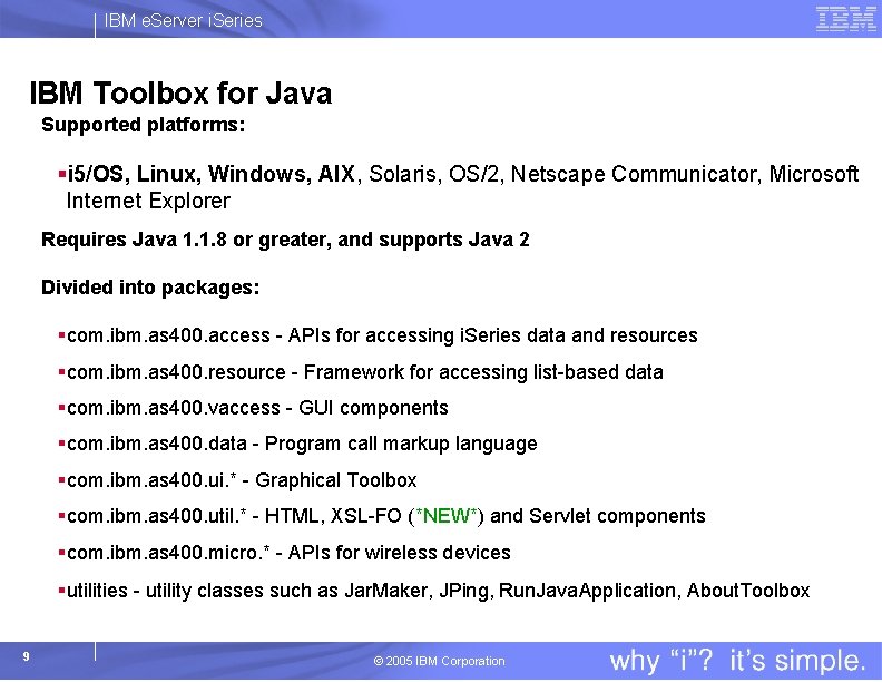 IBM e. Server i. Series IBM Toolbox for Java Supported platforms: §i 5/OS, Linux,