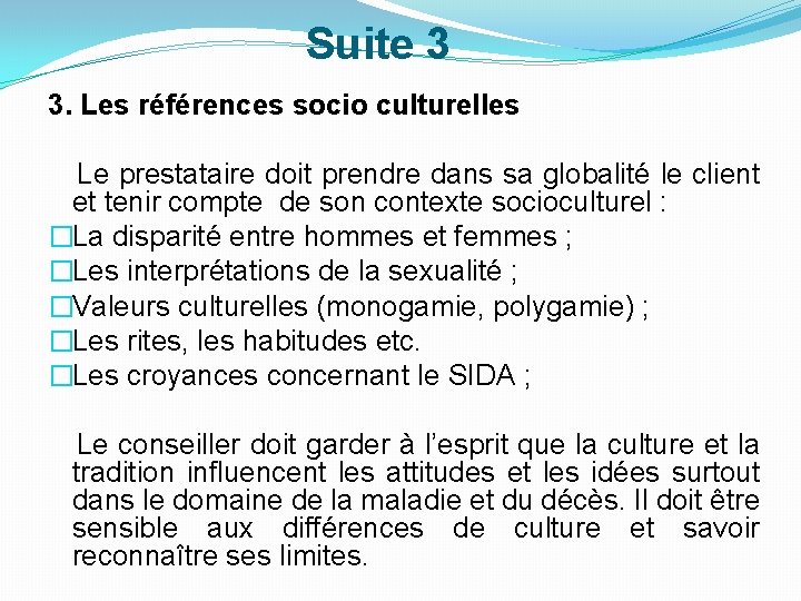 Suite 3 3. Les références socio culturelles Le prestataire doit prendre dans sa globalité