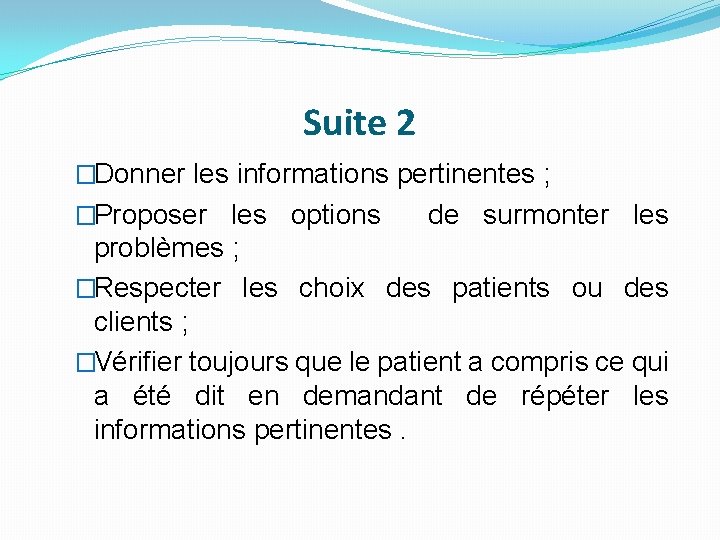 Suite 2 �Donner les informations pertinentes ; �Proposer les options de surmonter les problèmes