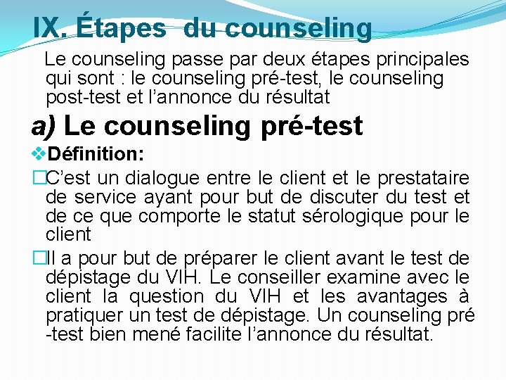  IX. Étapes du counseling Le counseling passe par deux étapes principales qui sont