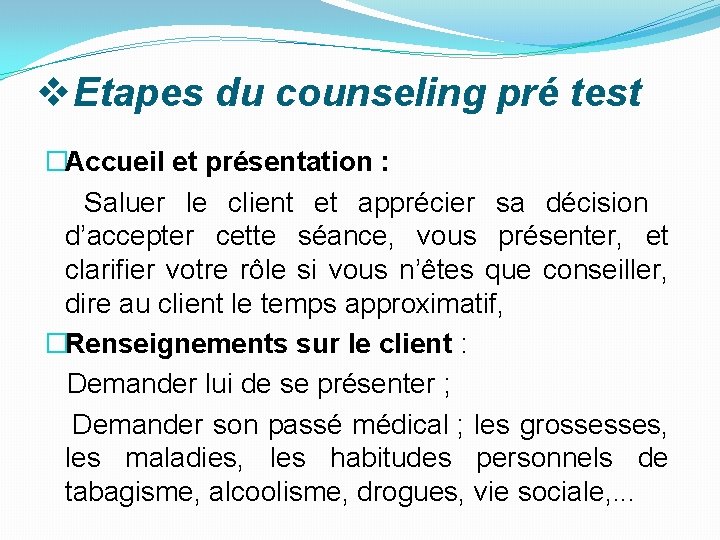 v. Etapes du counseling pré test �Accueil et présentation : Saluer le client et