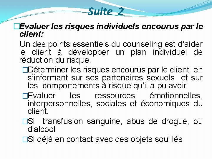 Suite 2 �Evaluer les risques individuels encourus par le client: Un des points essentiels