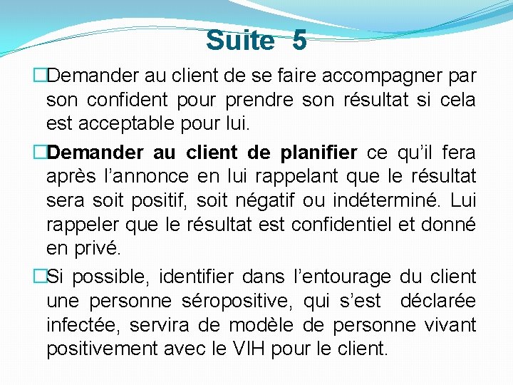 Suite 5 �Demander au client de se faire accompagner par son confident pour prendre