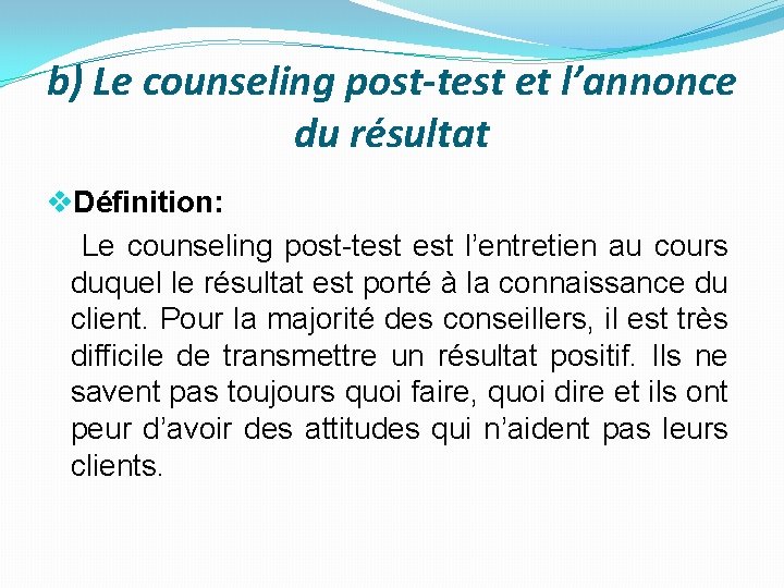 b) Le counseling post-test et l’annonce du résultat v. Définition: Le counseling post-test l’entretien