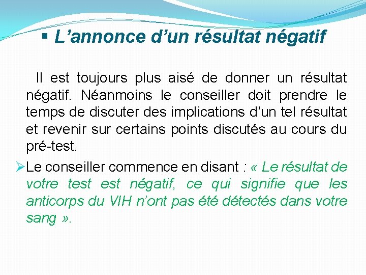 § L’annonce d’un résultat négatif Il est toujours plus aisé de donner un résultat