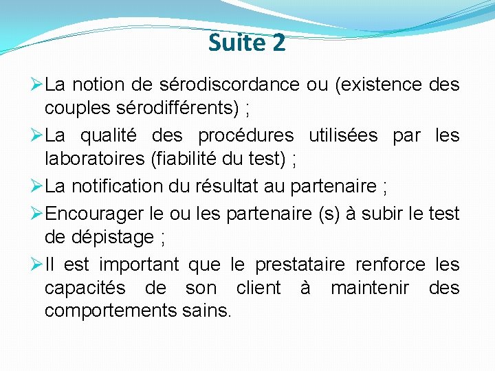 Suite 2 ØLa notion de sérodiscordance ou (existence des couples sérodifférents) ; ØLa qualité