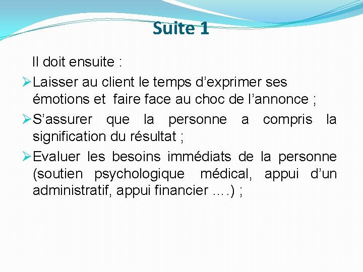 Suite 1 Il doit ensuite : ØLaisser au client le temps d’exprimer ses émotions