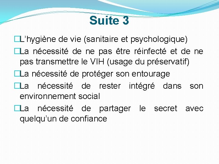 Suite 3 �L’hygiène de vie (sanitaire et psychologique) �La nécessité de ne pas être