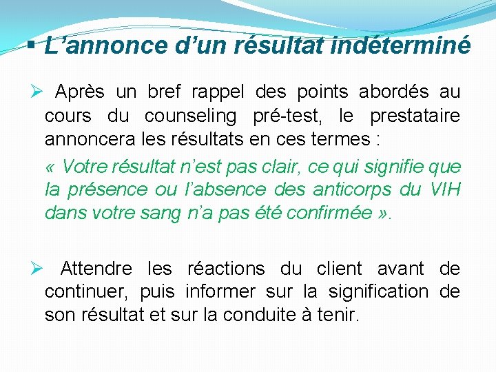 § L’annonce d’un résultat indéterminé Ø Après un bref rappel des points abordés au