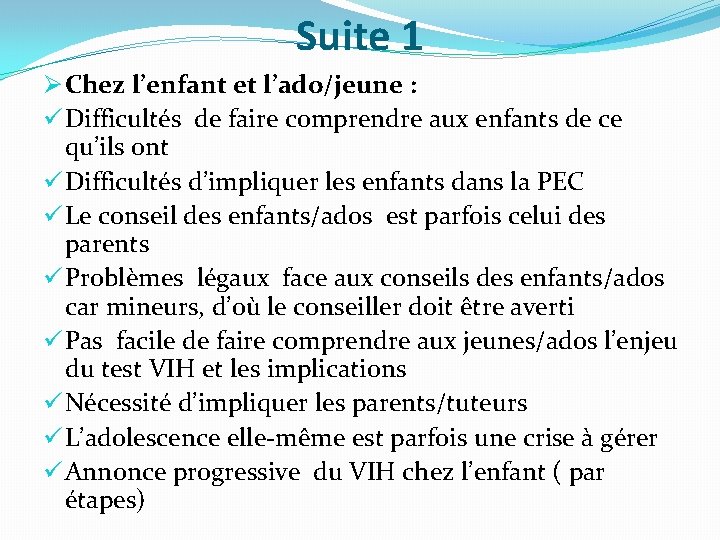 Suite 1 Ø Chez l’enfant et l’ado/jeune : ü Difficultés de faire comprendre aux