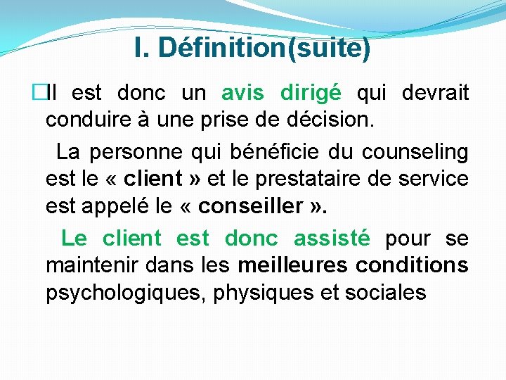 I. Définition(suite) �Il est donc un avis dirigé qui devrait conduire à une prise