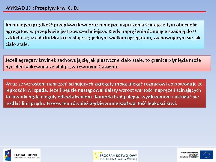 WYKŁAD 10 : Przepływ krwi C. D. ; Im mniejsza prędkość przepływu krwi oraz